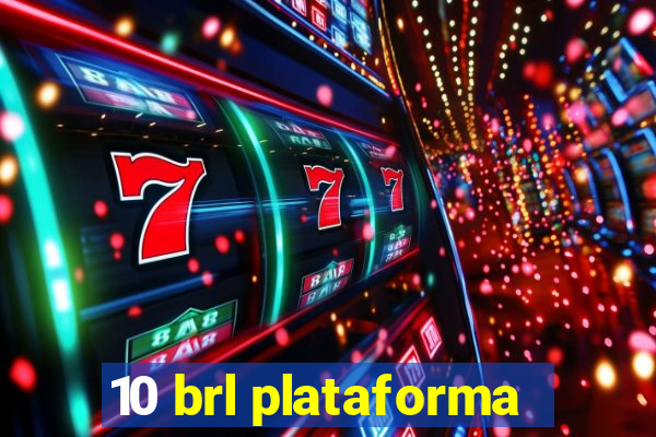 10 brl plataforma